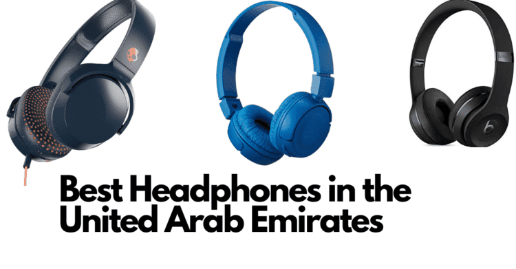 Best Headphones in the United Arab Emirates