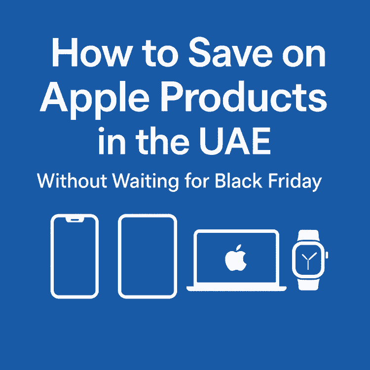 How to Save on Apple Products in the UAE